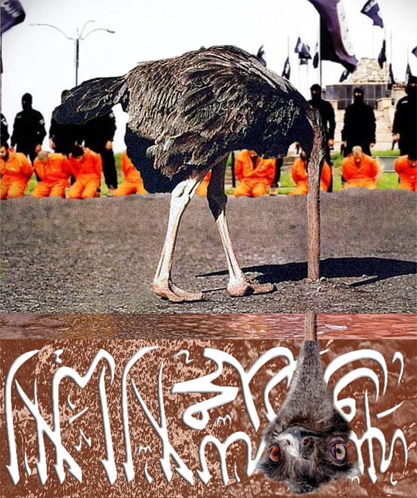 “Ostrich puts Head in the Sand” over the ongoing threat of Islamic extremism -  “Freedom of Speech and Thought” Not Allowed