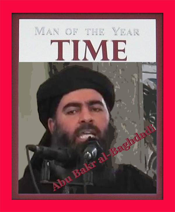 American Media Death Cult - TIME Magazine Person of the year, 2015? It has to be Abu Bakr al-Baghdadi