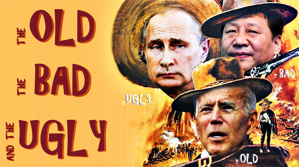 Joe Biden “The Old”, Xi Jinping “The Bad”, Vladimir Put “The Ugly”